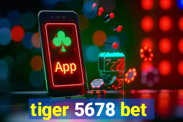 tiger 5678 bet